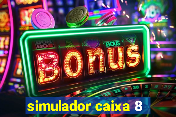 simulador caixa 8